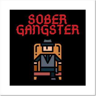 Sober Gangster Alcoholic Addict Recovery Posters and Art